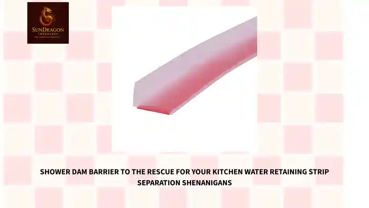 Shower Dam Barrier To The Rescue For Your Kitchen Water Retaining Strip Separation Shenanigans by@Outfy