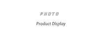 PHOTO Product Display’ text.