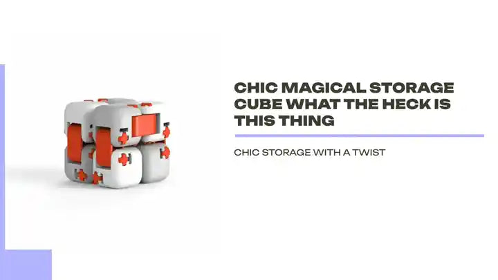 Chic Magical Storage Cube What the Heck Is This Thing