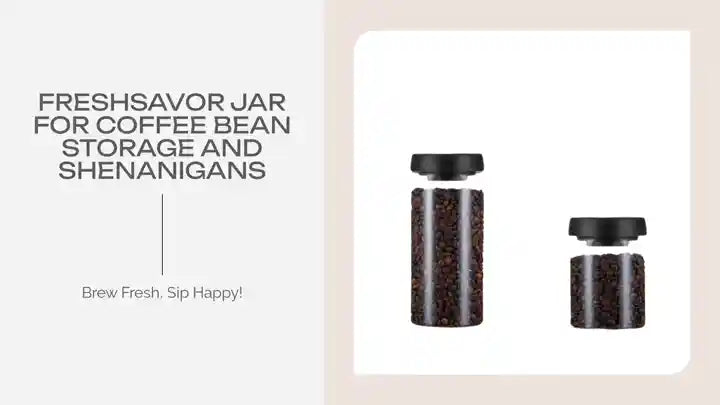 FreshSavor Jar for Coffee Bean Storage and Shenanigans