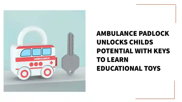 Ambulance Padlock Unlocks Childs Potential With Keys To Learn Educational Toys