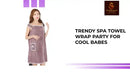 Trendy Spa Towel Wrap Party for Cool Babes by@Outfy