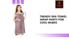 Trendy Spa Towel Wrap Party for Cool Babes by@Outfy